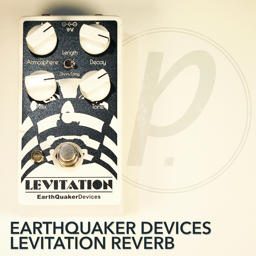 EarthQuaker Devices Levitation Reverb Pedal of the Day