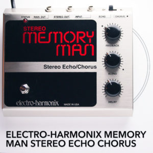 Electro-Harmonix Memory Man Stereo Echo Chorus