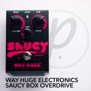 Way Huge Electronics Saucy Box Overdrive