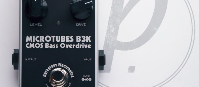 Guest Reviewer Fridays: Darkglass Electronics Microtubes B3K Bass Overdrive