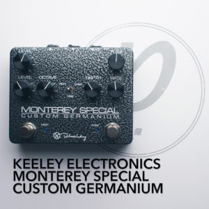 Keeley Electronics Monterey Special Custom Germanium
