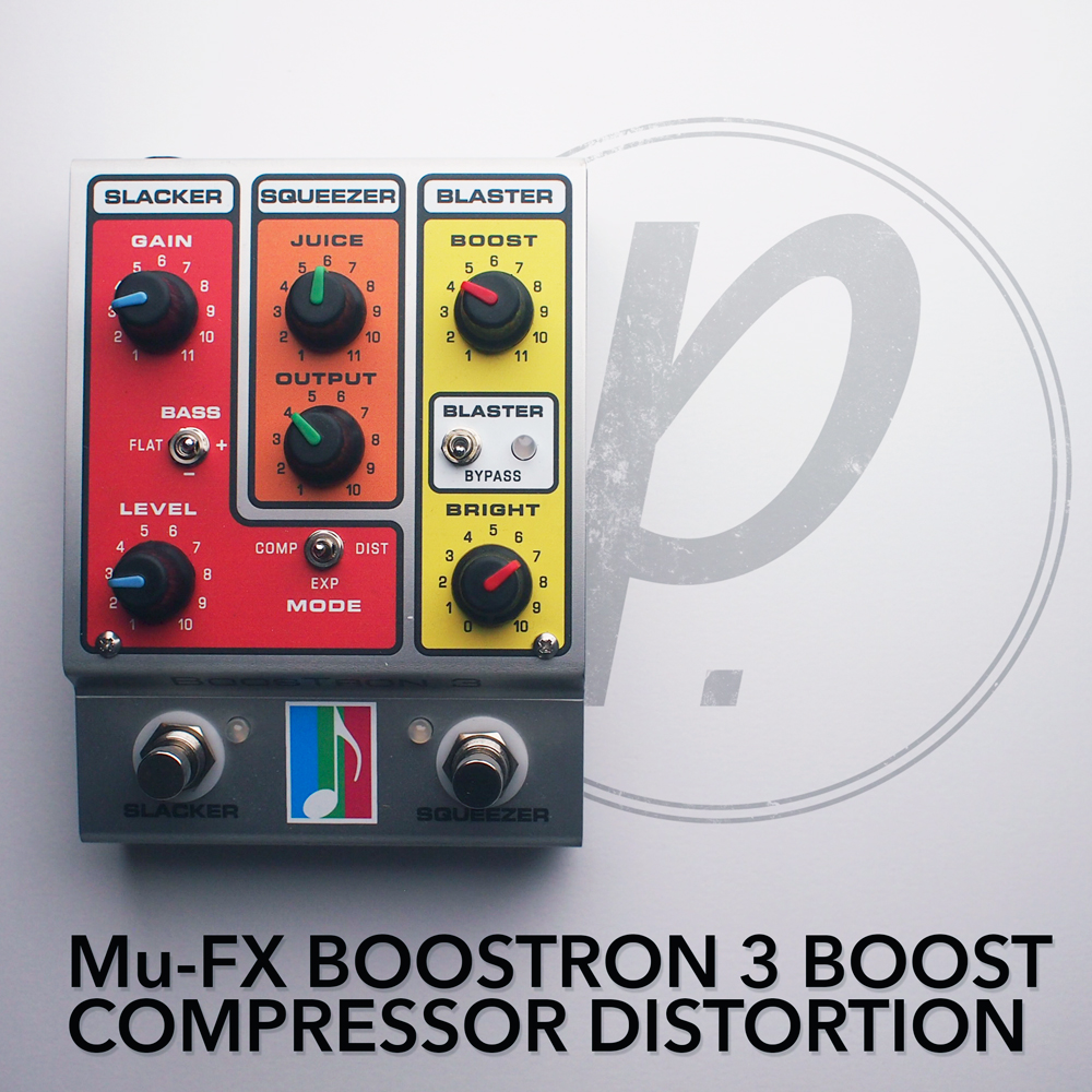 Mu-FX Boostron 3 Boost/Compressor/Distortion - Pedal of the Day