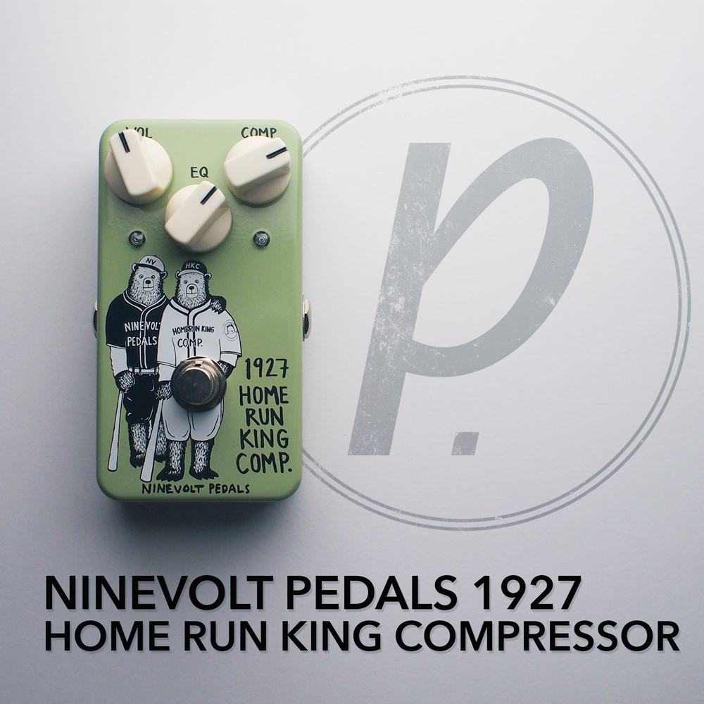 Ninevolt Pedals 1927 Home Run King Compressor - Pedal of the Day