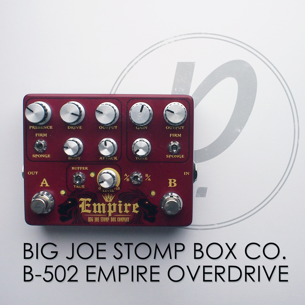 Big Joe Stomp Box Company B-502 Empire Overdrive - Pedal of the Day