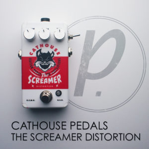 Cathouse Pedals The Screamer Distortion