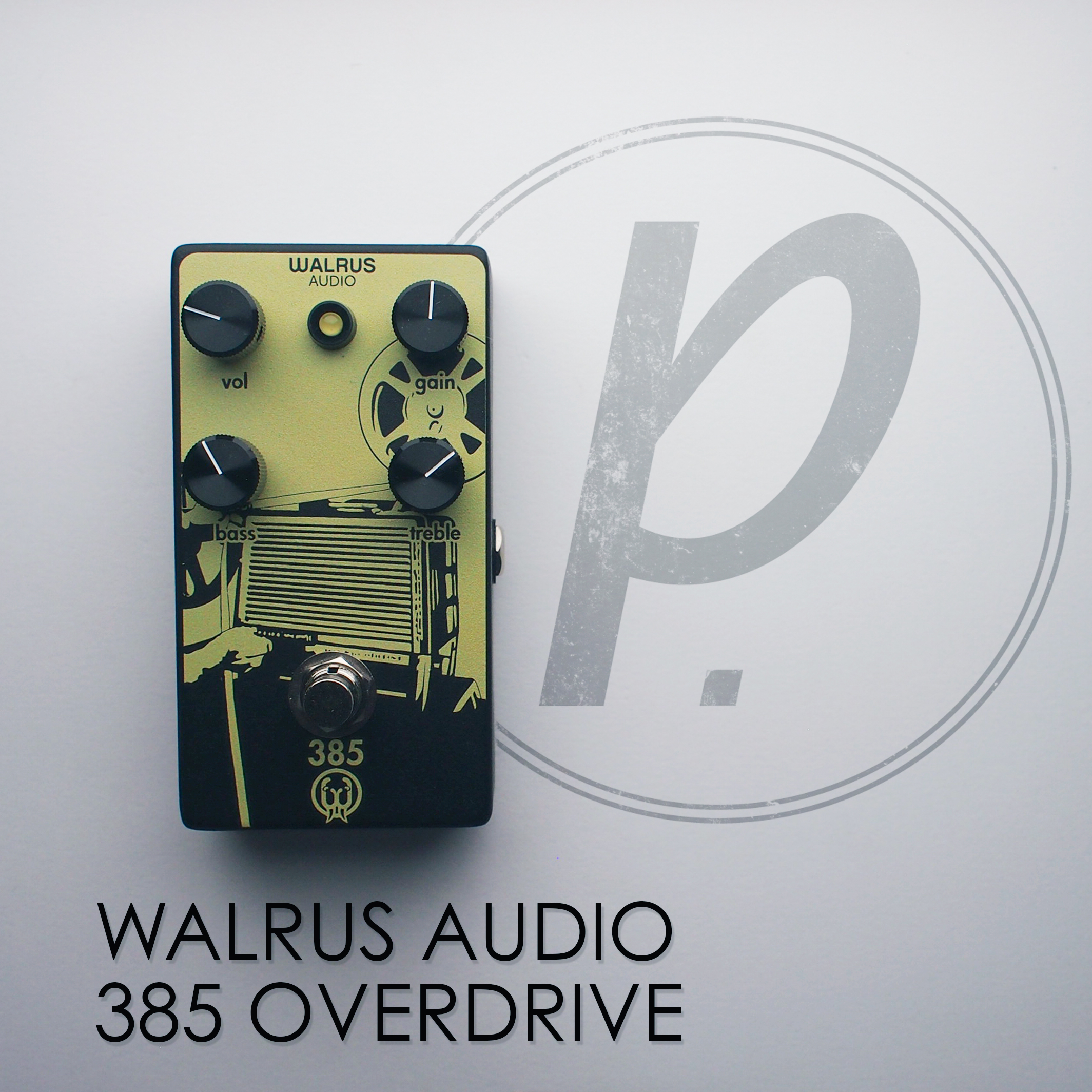 Walrus Audio 385 Overdrive - Pedal of the Day