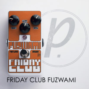 Friday Club Pedals Fūzwami Fuzz