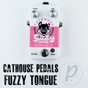 Cathouse Pedals Fuzzy Tongue Fuzz
