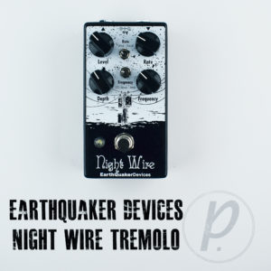 EarthQuaker Devices Night Wire Harmonic Tremolo
