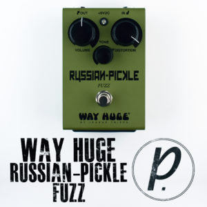 Way Huge Electronics® Russian-Pickle™ Fuzz