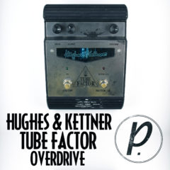Hughes & Kettner Tube Factor Overdrive - Pedal of the Day