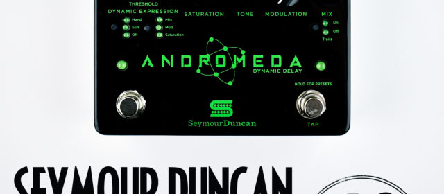 Seymour Duncan Andromeda Dynamic Digital Delay