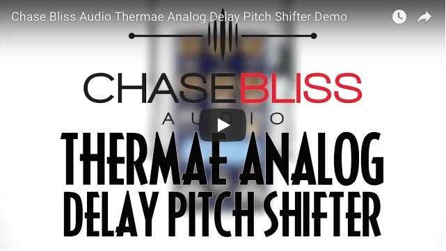 Chase Bliss Audio Thermae Analog Delay Pitch Shifter - Pedal of the Day on YouTube