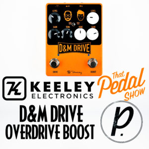 Keeley Electronics / That Pedal Show D&M Drive Overdrive Boost