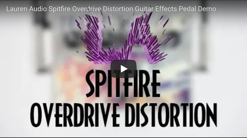 Lauren Audio Spitfire Overdrive Distortion - Pedal of the Day on YouTube