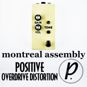 Montreal Assembly Positive Overdrive Distortion