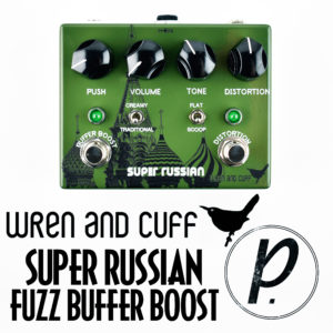 Wren and Cuff Super Russian Fuzz Buffer Boost