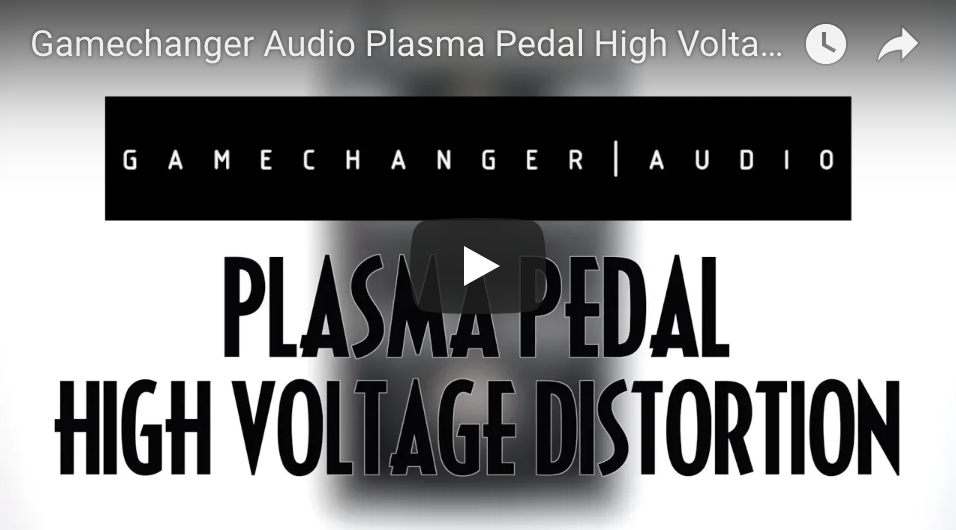 Gamechanger Audio PLASMA Pedal High Voltage Distortion Unit - Pedal of the Day on YouTube