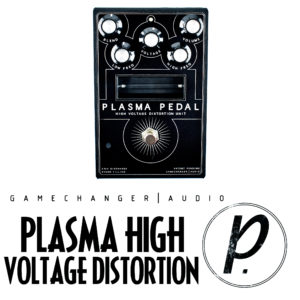 Gamechanger Audio Plasma Pedal High Voltage Distortion Unit