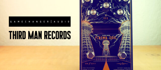 Gamechanger Audio Third Man Records Plasma Coil Distortion