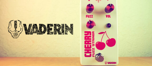 Vaderin Pedals Cherry Fuzz ‘Stainer