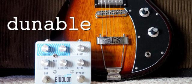 Dunable Guitars Eidolon Boost Delay Reverb + Cyclops DE Series