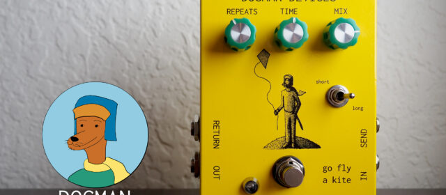 Dogman Devices Go Fly A Kite Delay