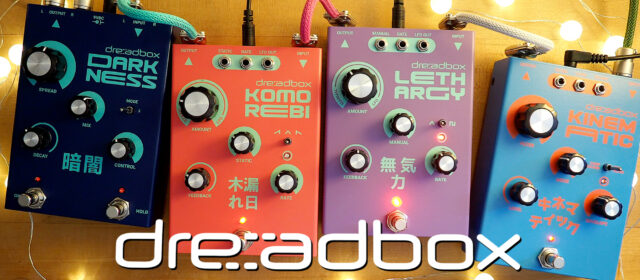 Dreadbox Kinematic / Lethargy / Komorebi / Darkness