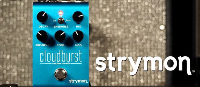 Strymon Cloudburst Ambient Reverb