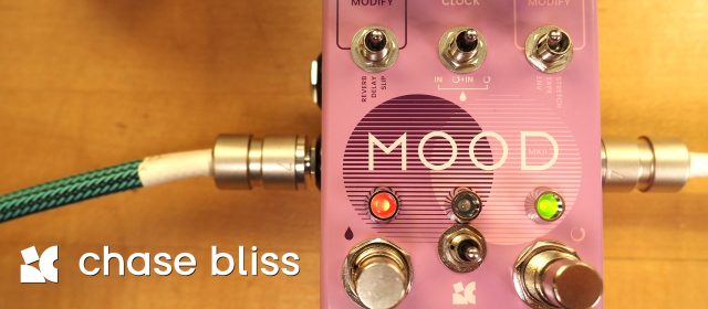 Chase Bliss MOOD MKII Instant Ambience