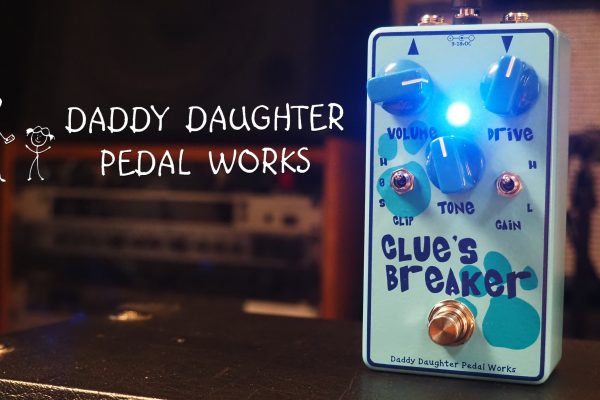 Daddy Daughter Pedal Works Clue’s Breaker Overdrive