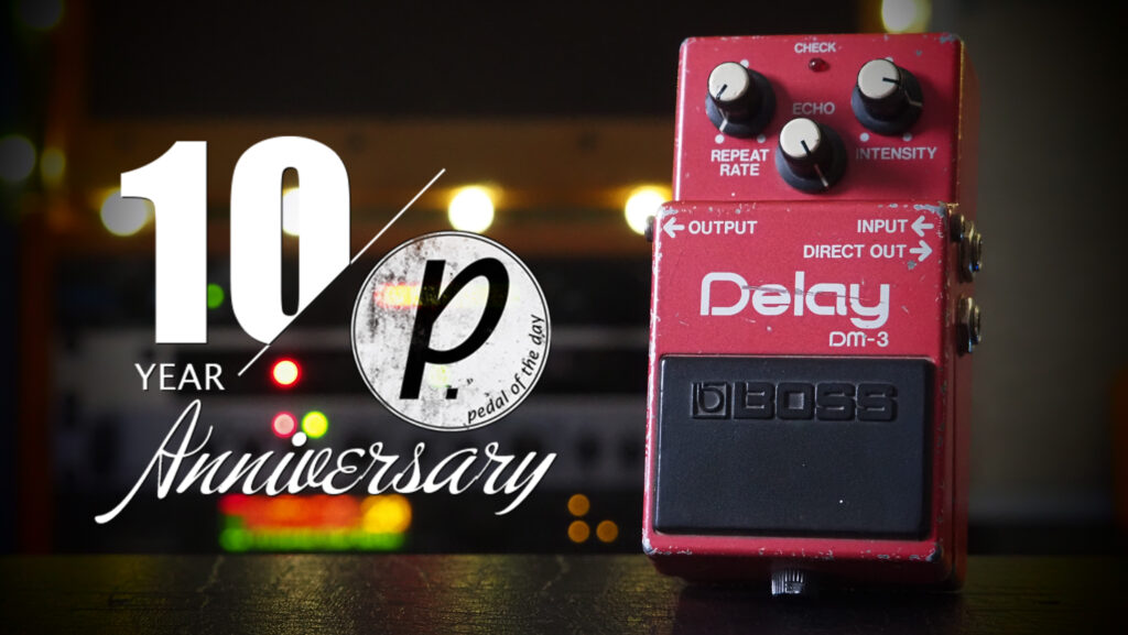 Pedal of the Day celebrates its 10 Year Anniversary, with the Boss DM-3 Analog Delay