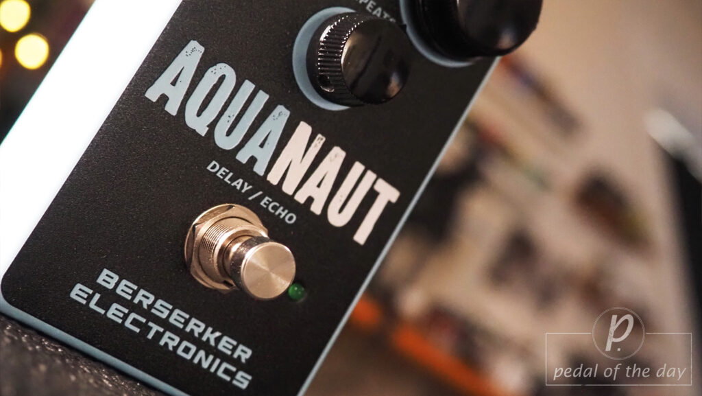 Berserker Electronics Aquanaut Delay/Echo 4